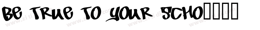 Be True To Your Scho字体转换